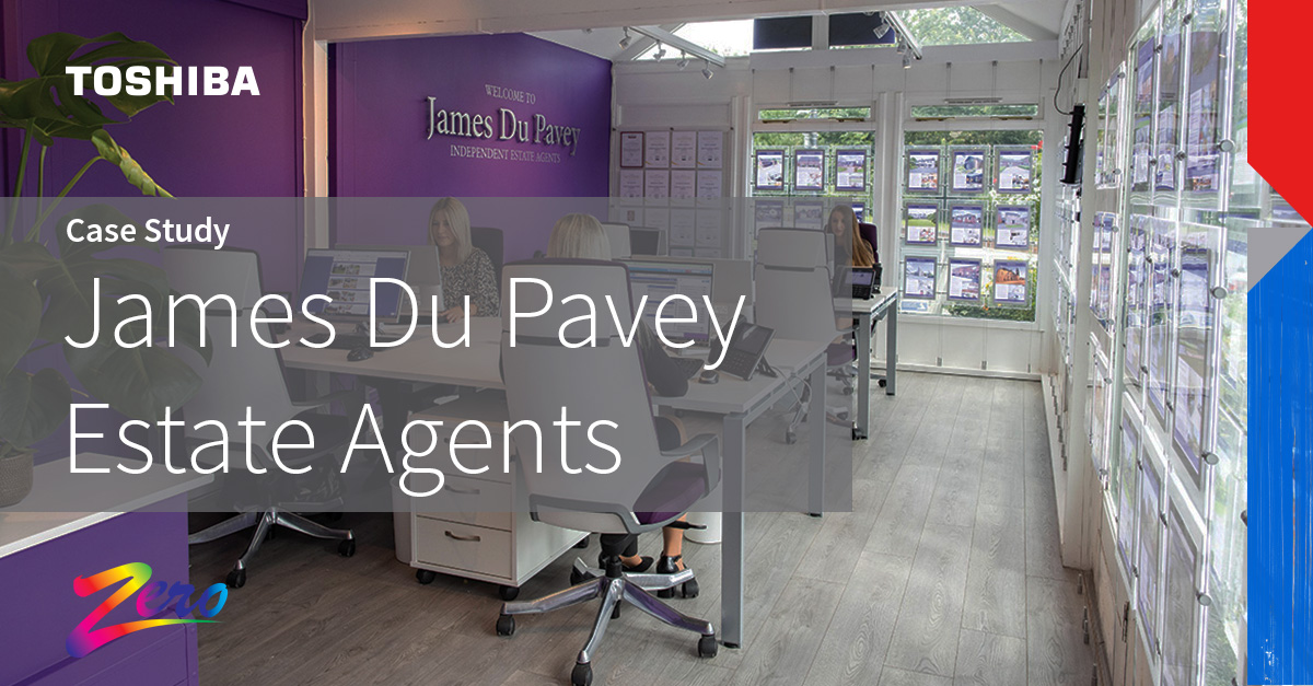 Case Study James Du Pavey Estate Agents MPS Zero Group Toshiba